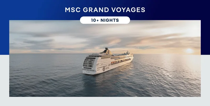 MSC&nbsp;Grand Voyages – 10+ Nights – Click to view Cruises & Book Now