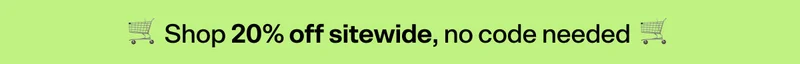 🛒  Shop 20% off sitewide, no code needed  🛒