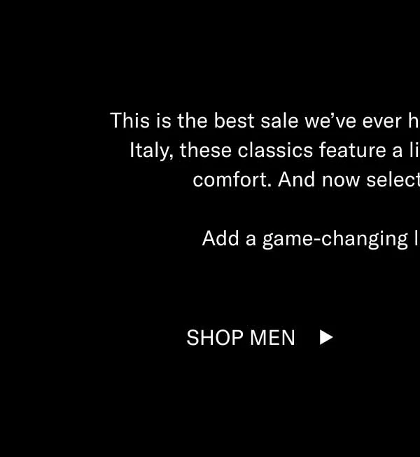 This is the best sale we’ve ever had on the Arezzo. Handcrafted in Italy, these classics feature a lightweight sole for sneaker-like comfort. And now select colorways are 60% off.   Add a game-changing loafer to your wardrobe. Shop Men Shop Women