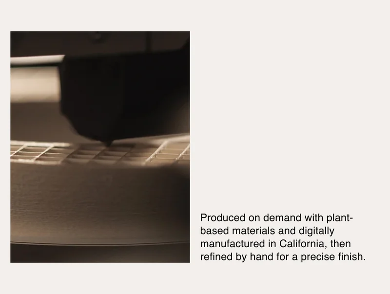 Produced on demand with plant-based materials and digitally manufactured in California, then refined by hand for a precise finish.