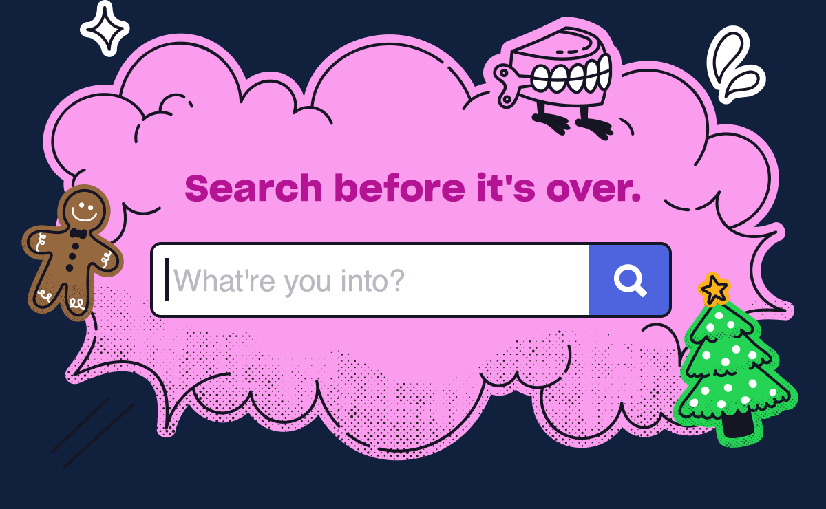 What're you into?