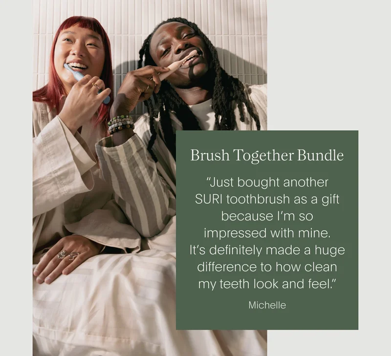 brush together bundle - “just bought another suri toothbrush as a&nbsp;gift because i’m so impressed with mine. it’s definitely made a huge difference to how clean my teeth look and feel.” - michelle