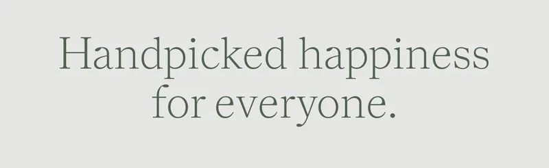 handpicked happiness for everyone