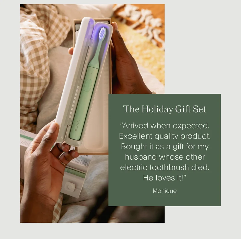 the holiday gift set - “arrived when expected. excellent quality product. bought it as a gift for my husband whose other electric toothbrush died. he loves it!” - monique