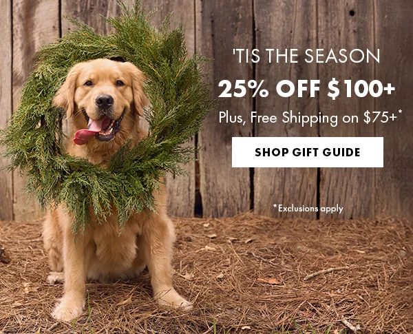 'Tis The Season. 25% Off $100+ Plus, Free Shipping on $75+* Shop Gift Guide