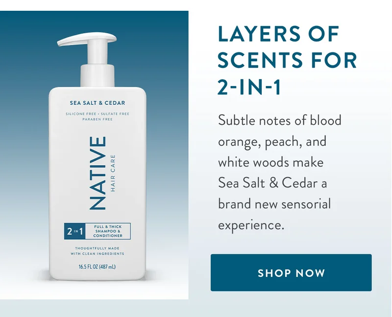 Layers of Scents for 2-in-1 | Subtle notes of blood orange, peach, and white woods make Sea Salt & Cedar a brand new sensorial experience. | SHOP NOW