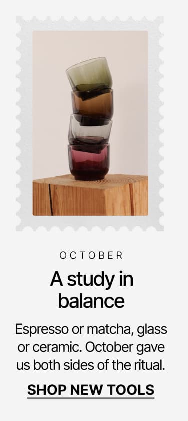 October: A study in balance. Shop new tools.