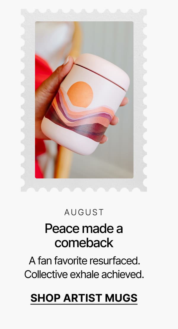 August: Peace made a comeback. Shop artist mugs.