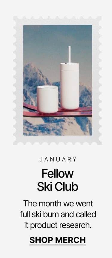 January: Fellow Ski Club. Shop merch.