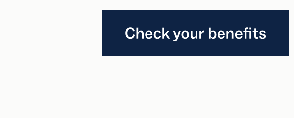 Check your benefits
