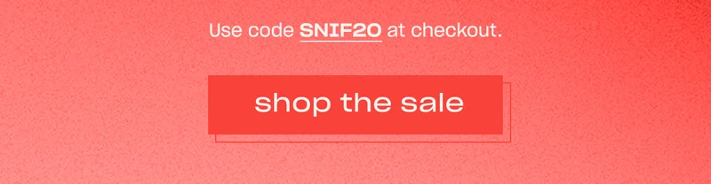 Get 20% off sitewide with code SNIF20 ↗