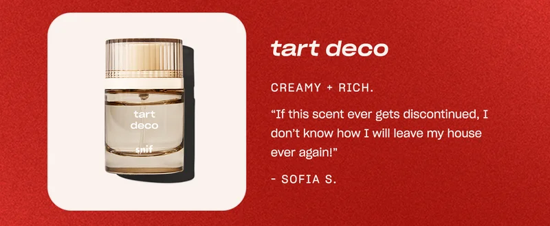 Get 20% off Tart Deco with code SNIF20 ↗