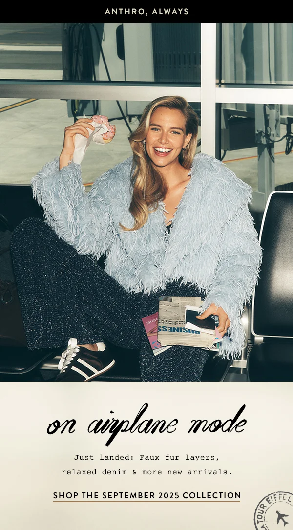 anthro always, on airplane mode, just landed: faux fur layers, relaxed denim and more new arrivals. shop the september 2025 collection
