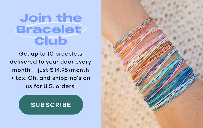 Join the Bracelet Club. Get up to 10 bracelets delivered to your door every month — just $14.95/month + tax. Oh, and shipping’s on us for U.S. orders! Subscribe