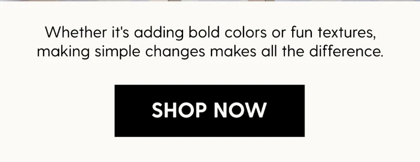 Bold colors or fun textures