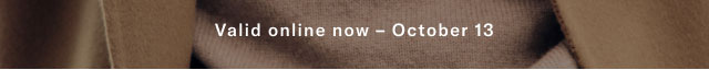 Valid online now - October 13