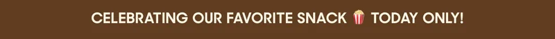 CELEBRATING OUR FAVORITE SNACK - TODAY ONLY 15% OFF