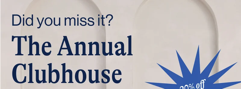 Did you miss it?   The Annual Clubhouse Sale is live! 20% off sitewide