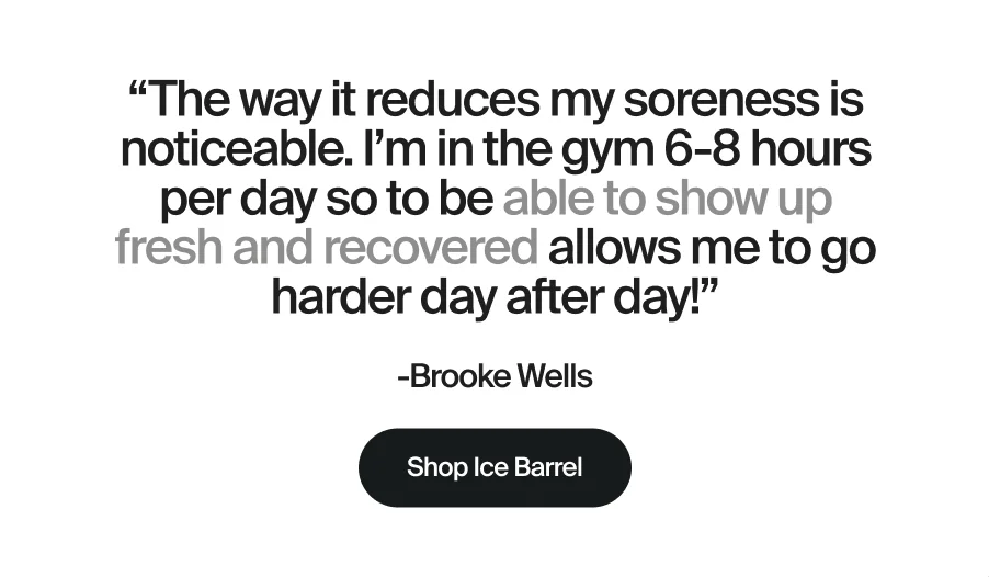 “The way it reduces my soreness is noticeable. I’m in the gym 6-8 hours per day so to be able to show up fresh and recovered allows me to go harder day after day!”