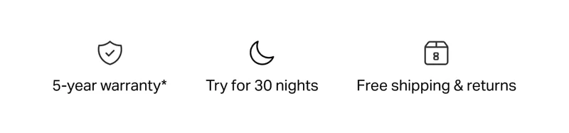 5-year warranty* | Try for 30 nights | Free shipping & returns