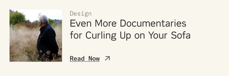 Even More Documentaries for Curling Up on Your Sofa