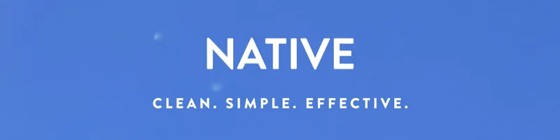 NATIVE CLEAN. SIMPLE. EFFECTIVE.