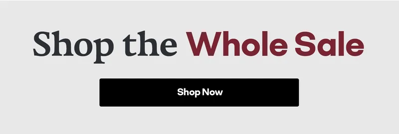 Shop the Whole Sale | Shop Now