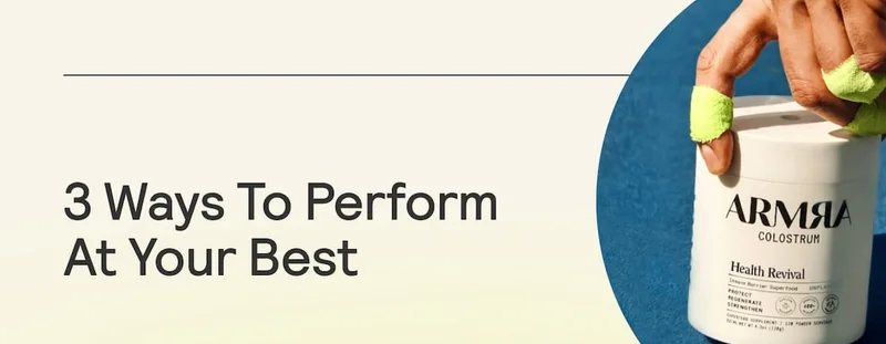 3 Ways To Perform At Your Best