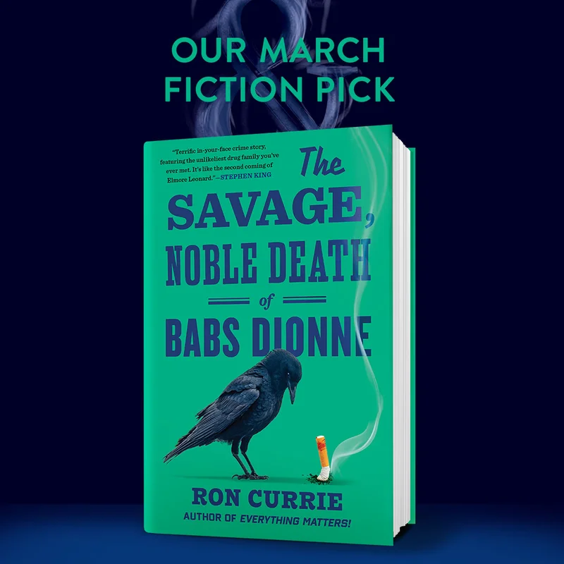 Our March Fiction Pick The Savage, Noble Death of Babs Dionne by Ron Currie