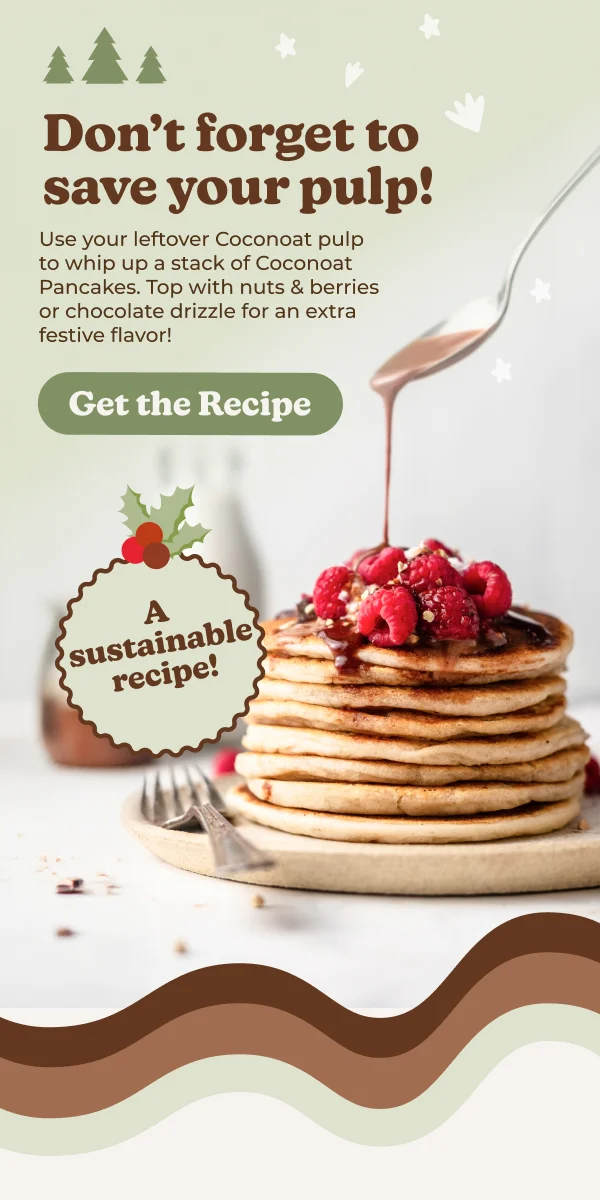 Use your leftover Coconoat pulp to make pancakes.