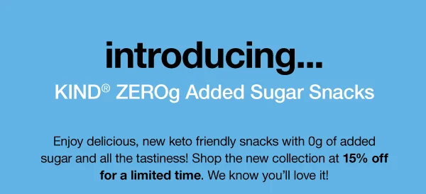 introducing KIND ZEROg Added Sugar Snacks