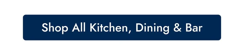 Shop All Kitchen, Dining & Bar>