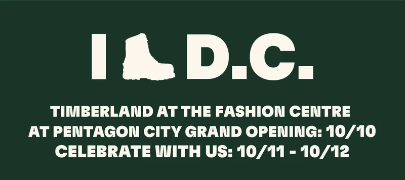 TIMBERLAND AT THE FASHION CENTRE AT PENTAGON CITY GRAND OPENING: 10/10 CELEBRATE WITH US: 10/11 - 10/12