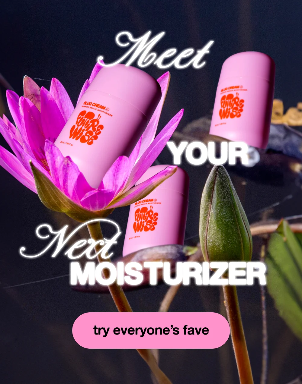 Meet Your Next Moisturizer