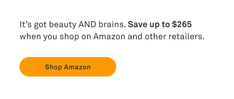 Save up to $265 when you shop on Amazon and other retailers