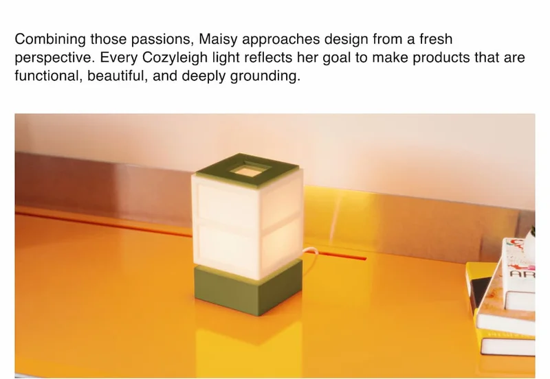 Combining those passions, Maisy approaches design from a fresh perspective. Every Cozyleigh light reflects her goal to make products that are functional, beautiful, and deeply grounding.