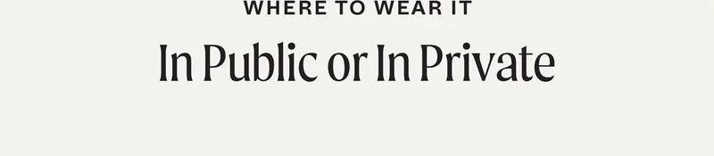 Where to Wear it