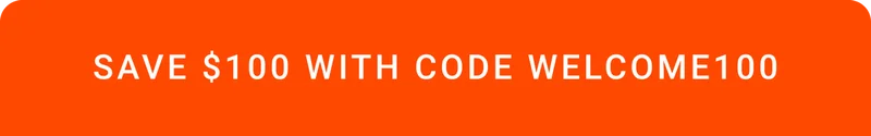 SAVE $100 WITH CODE WELCOME100