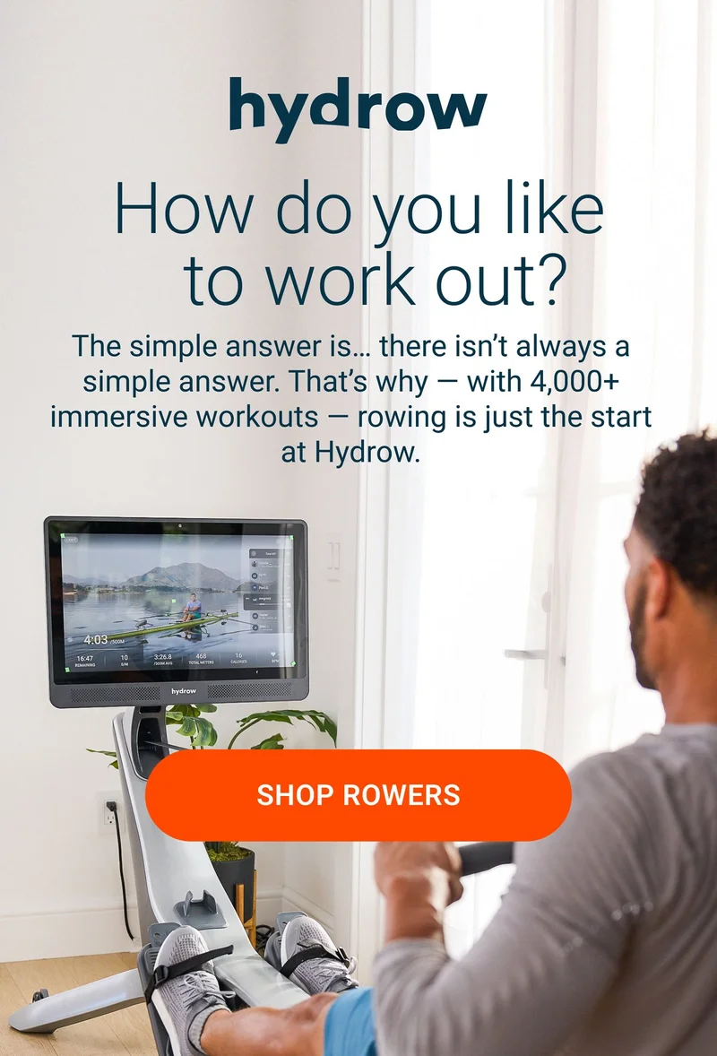 How do you like to work out? The simple answer is... there isn't always a simple answer. That's why - with 4,000+ immersive workouts - rowing is just the start at Hydrow. Shop Rowers.
