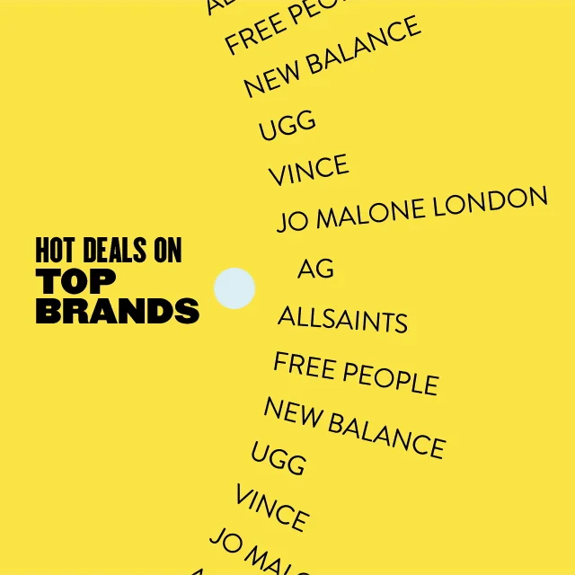 Hot deals on top brands like AG, AllSaints, Free People, New Balance, UGG, Vince and Jo Malone London.