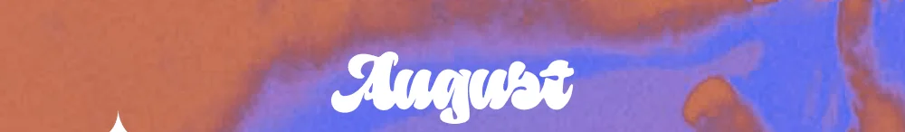 AUGUST