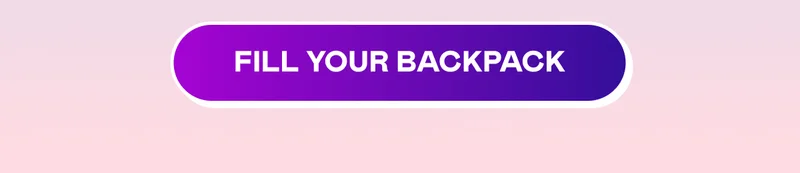 FILL YOUR BACKPACK
