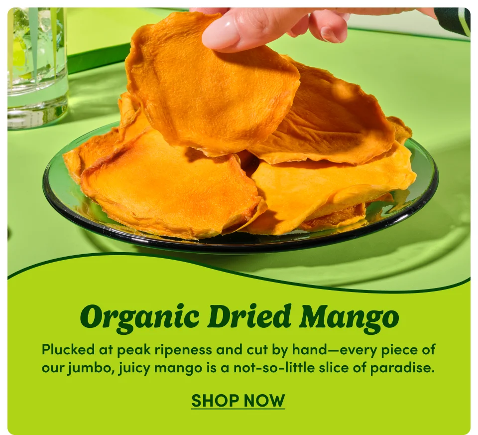 Organic Dried Mango | Plucked at peak ripeness and cut by hand - every piece of our jumbo, juicy mango is a not-so-little slice of paradise; Shop now