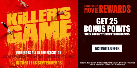 THE KILLER'S GAME | GET 25 BONUS POINTS WHEN YOU BUY TICKETS THROUGH 9/15 | ACTIVATE OFFER >