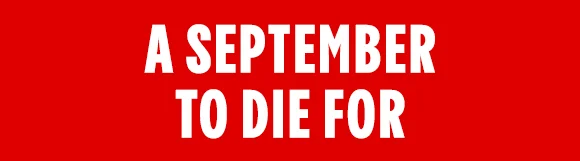 A SEPTEMBER TO DIE FOR