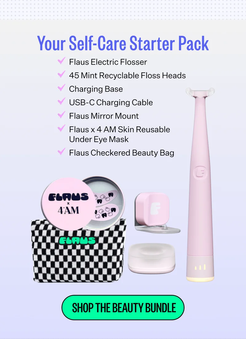 Your Self-Care Starter Pack | Flaus Electric Flosser, 25 Mint Recyclable Floss Heads, Charging Base, USB-C Charging Cable, Flaus Mirror Mount, Flaus x 4 AM Skin Resusable Under Eye Mask, Flaus Checkered Beauty Bag | Shop The Beauty Bundle