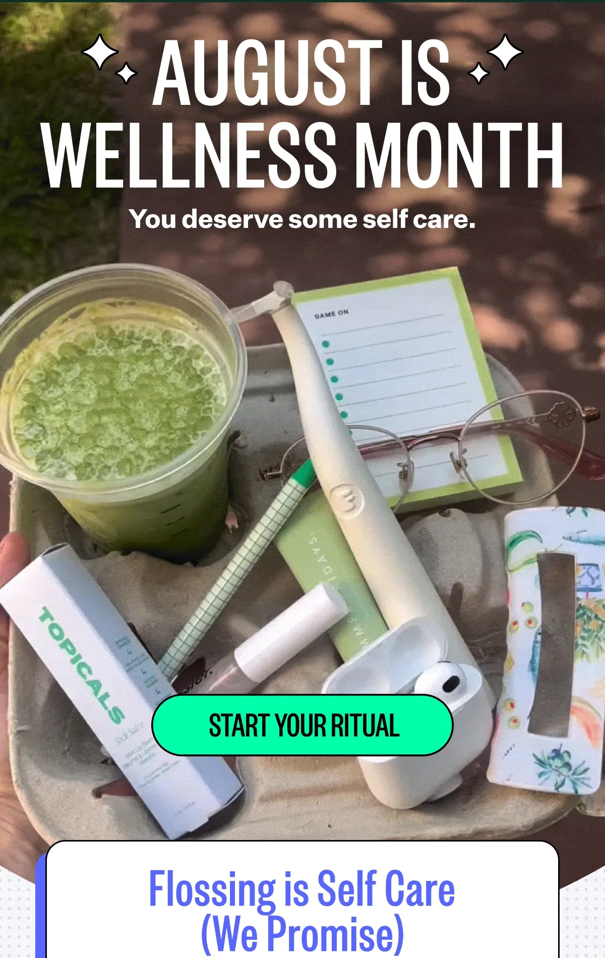 August is Wellness Month | You deserve some self care. | Start Your Ritual | Flossing is Self Care (We Promise)