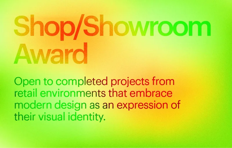 Shop/Showroom: Open to completed projects from retail environments that embrace modern design as an expression of their visual identity
