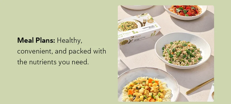 Meal Plans: Healthy, convenient, and packed with the nutrients you need.
