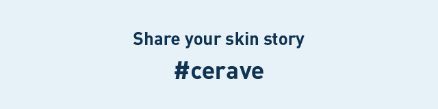 Share Your Skin Story hashtag cerave